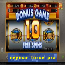 neymar torce pra que time