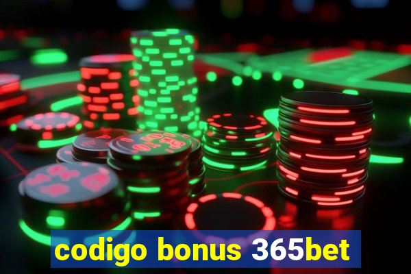 codigo bonus 365bet