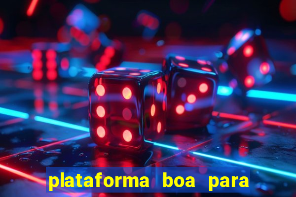 plataforma boa para jogar tigrinho