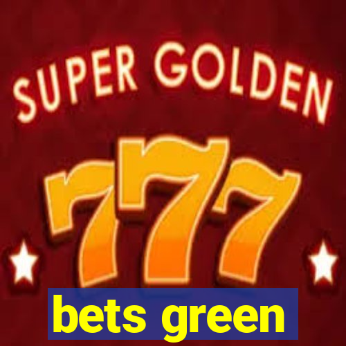 bets green