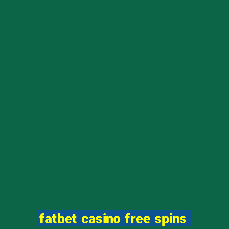 fatbet casino free spins