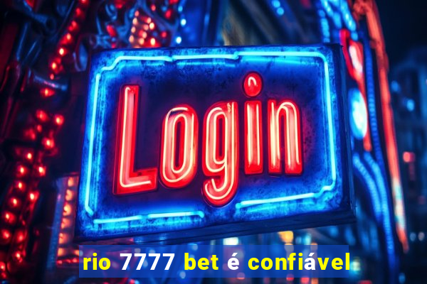 rio 7777 bet é confiável