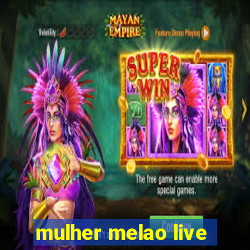 mulher melao live