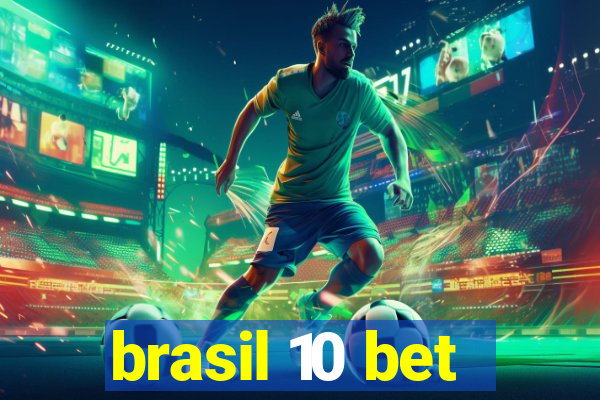 brasil 10 bet