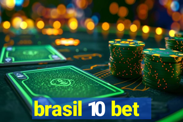 brasil 10 bet