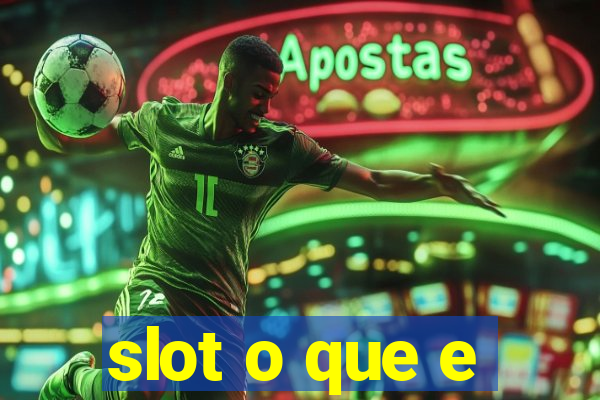 slot o que e