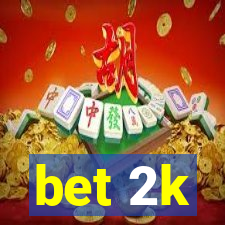 bet 2k