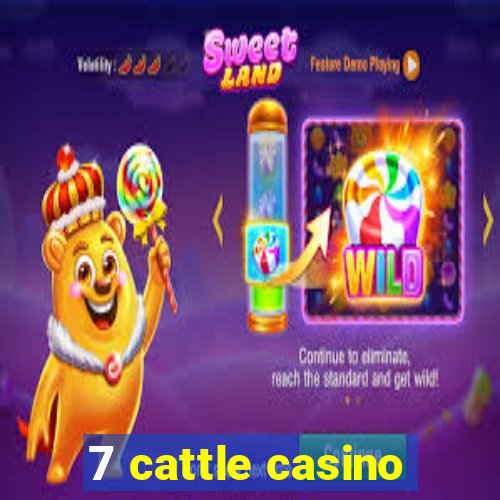 7 cattle casino