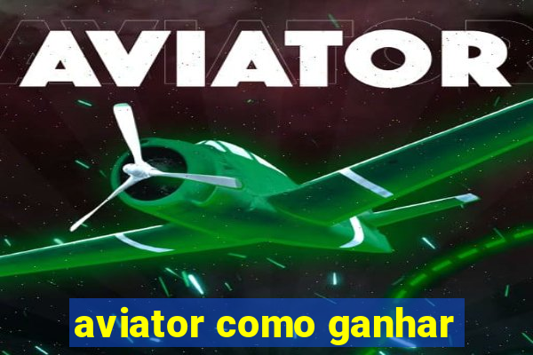 aviator como ganhar