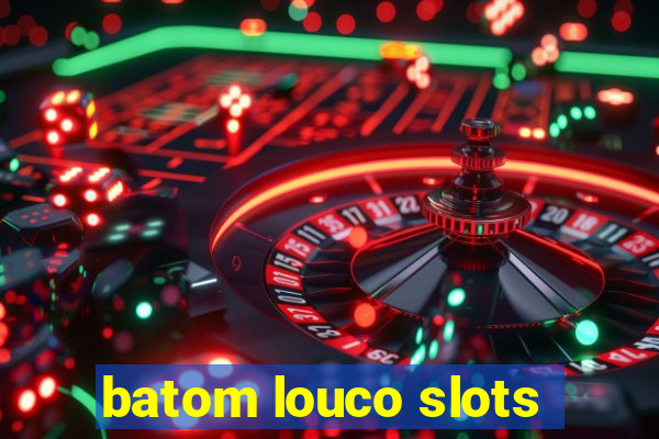 batom louco slots