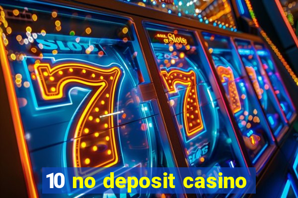 10 no deposit casino