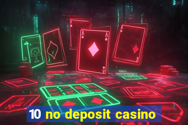 10 no deposit casino