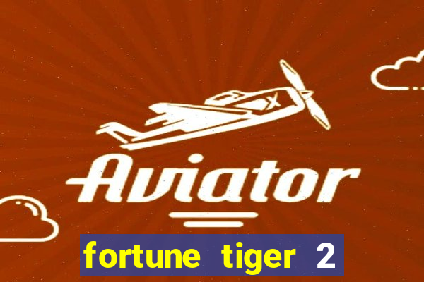 fortune tiger 2 demo grátis