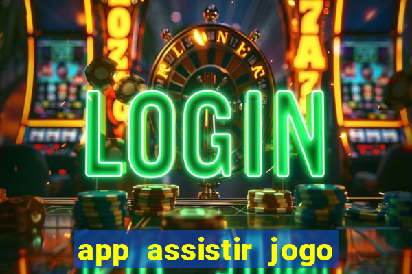 app assistir jogo ao vivo