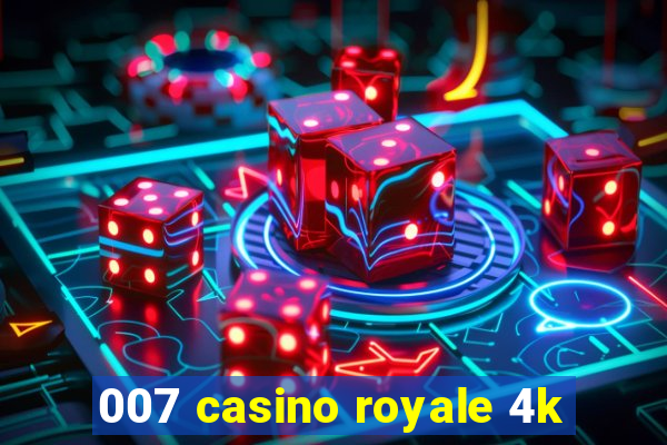 007 casino royale 4k