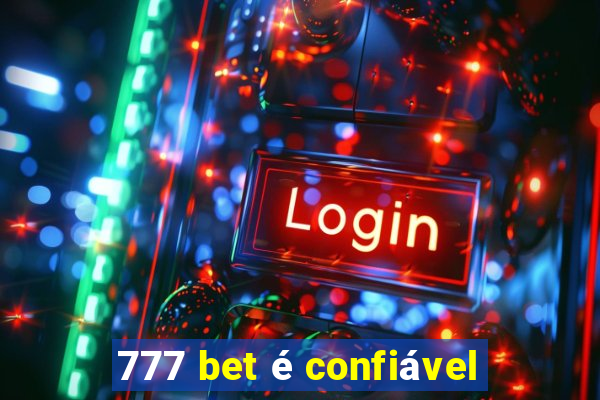 777 bet é confiável