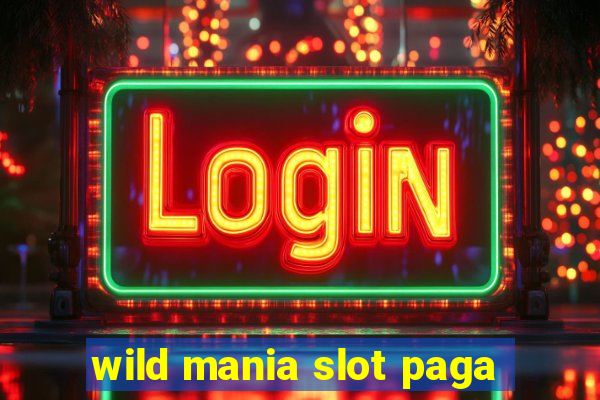 wild mania slot paga