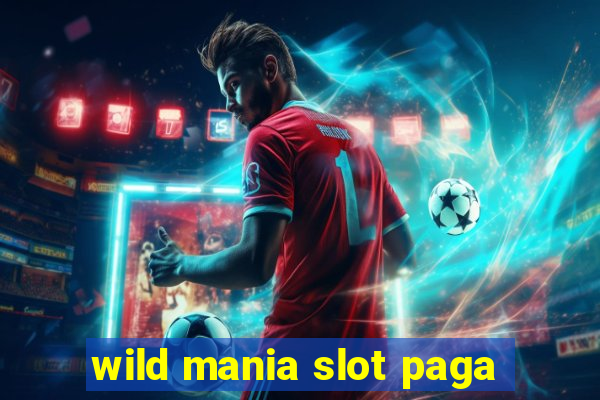 wild mania slot paga