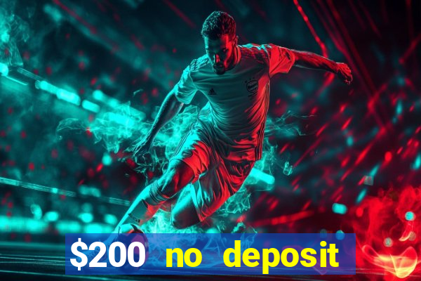 $200 no deposit bonus casino