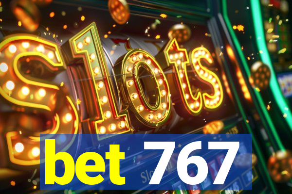 bet 767