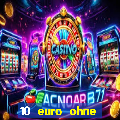 10 euro ohne einzahlung casino