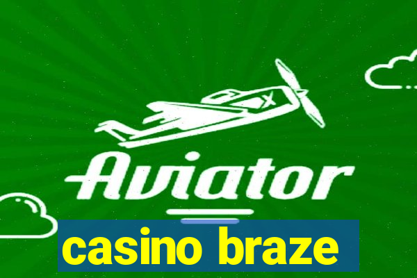 casino braze