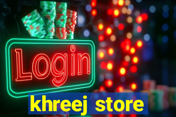 khreej store