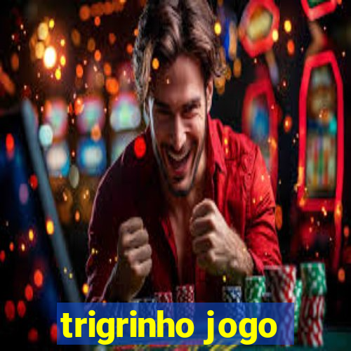 trigrinho jogo