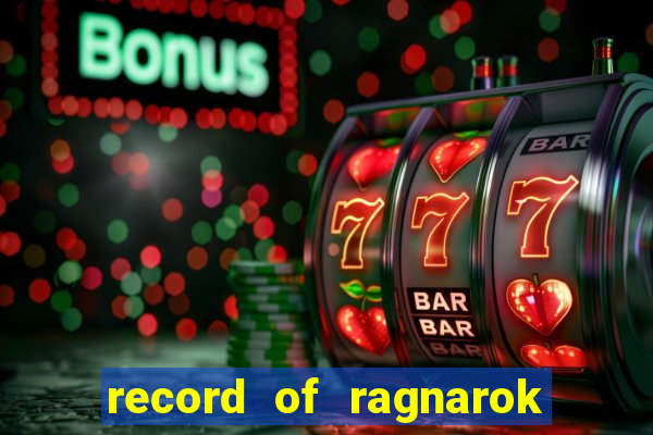 record of ragnarok 3 temporada online dublado