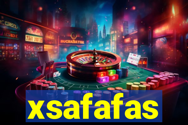 xsafafas