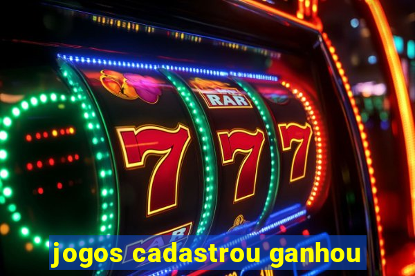 jogos cadastrou ganhou