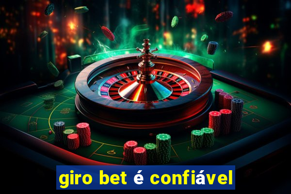 giro bet é confiável