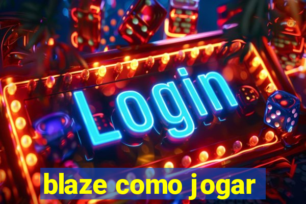 blaze como jogar