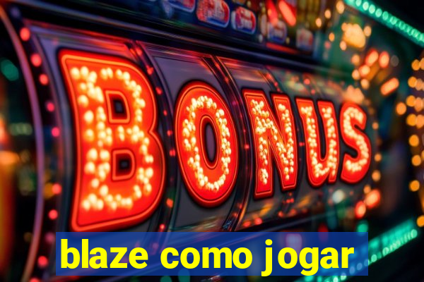 blaze como jogar