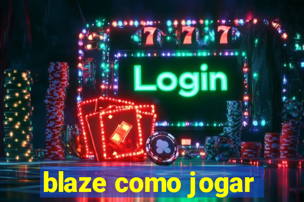 blaze como jogar