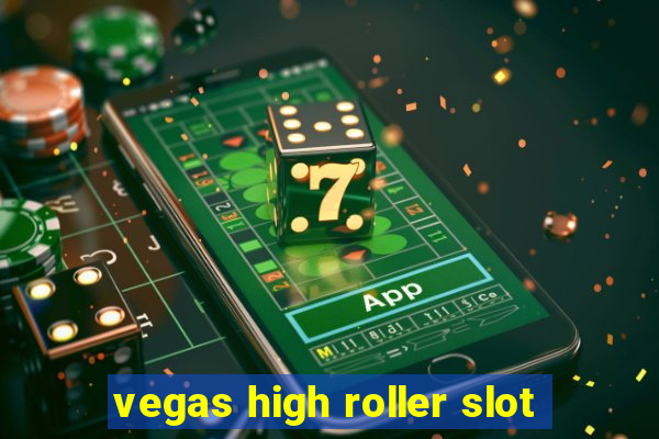 vegas high roller slot