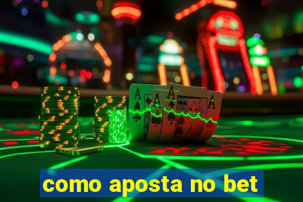 como aposta no bet