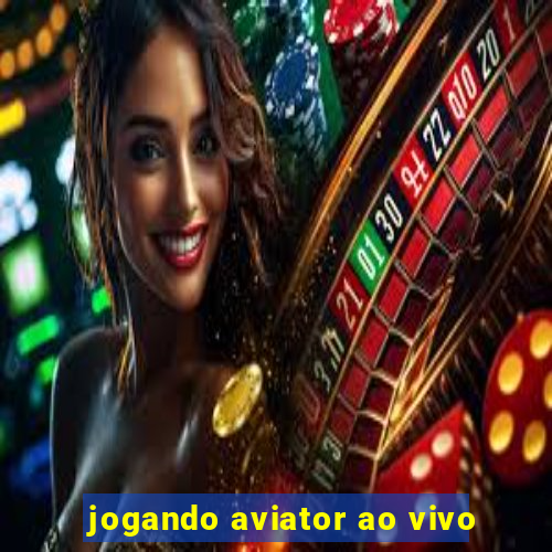 jogando aviator ao vivo