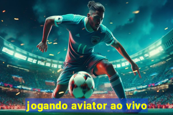 jogando aviator ao vivo