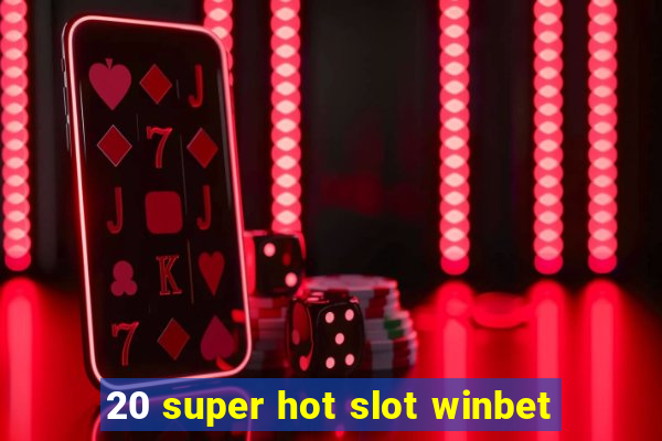 20 super hot slot winbet