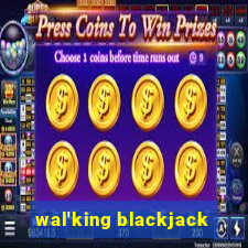 wal'king blackjack