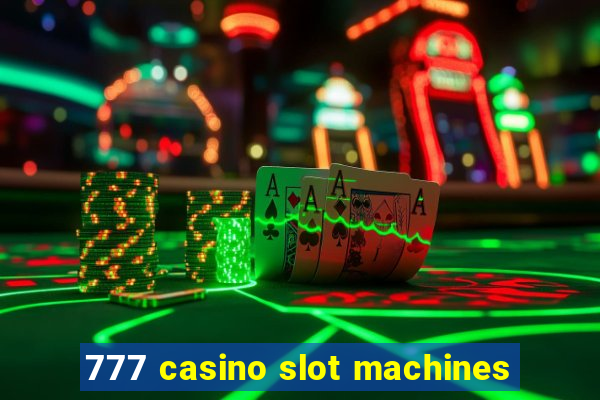 777 casino slot machines