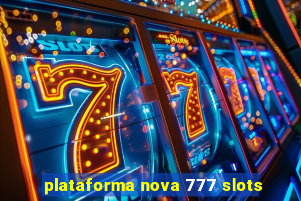 plataforma nova 777 slots