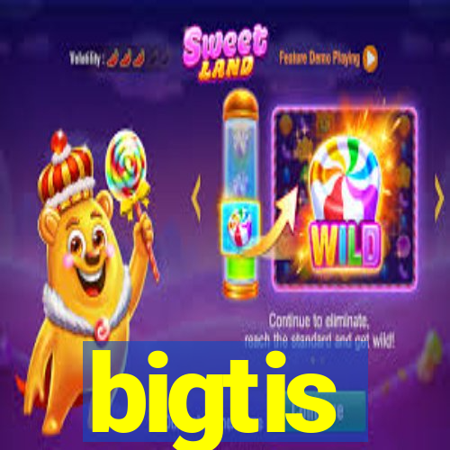 bigtis