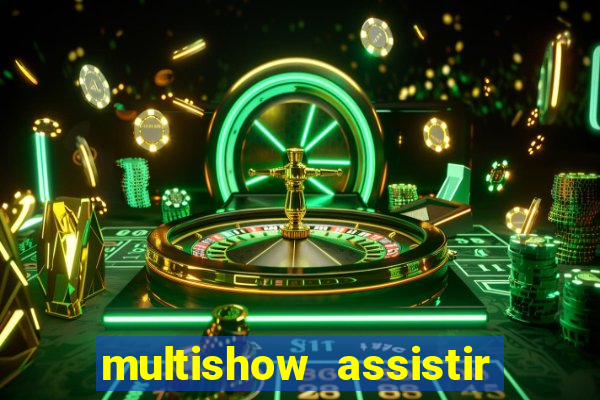 multishow assistir online gratis