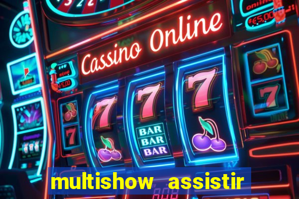 multishow assistir online gratis