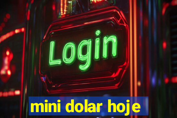 mini dolar hoje