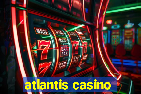 atlantis casino