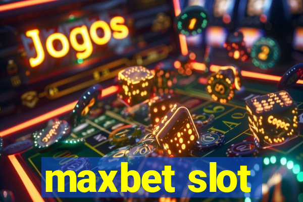 maxbet slot