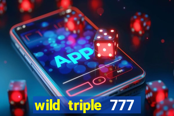 wild triple 777 slots casino